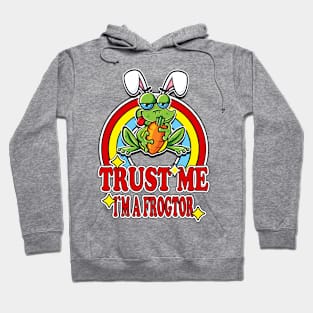 Trust Me I'm a Frogtor Hoodie